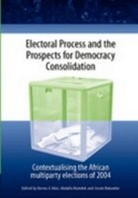 Abbildung von: Electoral process and the prospects for democracy consolidation contextualizing the African multiparty elections of 2004 - Africa Institute of South Africa