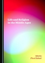 Cover: Life and Religion in the Middle Ages - Cambridge Scholars Publishing
