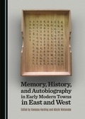 Cover: Memory, History, and Autobiography in Early Modern Towns in East and West - Cambridge Scholars Publishing