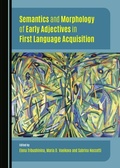 Cover: Semantics and Morphology of Early Adjectives in First Language Acquisition - Cambridge Scholars Publishing