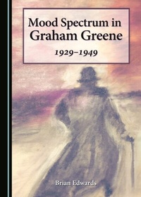 Enlarge image Cover: Mood Spectrum in Graham Greene - Cambridge Scholars Publishing