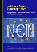 Cover: United by or Against Euroscepticism? An Assessment of Public Attitudes towards Europe in the Context of the Crisis - Cambridge Scholars Publishing