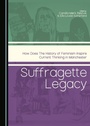Cover: Suffragette Legacy - Cambridge Scholars Publishing
