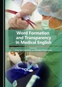 Cover: Word Formation and Transparency in Medical English - Cambridge Scholars Publishing