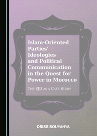 Abbildung von: Islam-Oriented Parties' Ideologies and Political Communication in the Quest for Power in Morocco - Cambridge Scholars Publishing