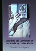 Cover: Deep into the Labyrinths in the Novels by Louise Welsh - Cambridge Scholars Publishing