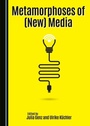 Cover: Metamorphoses of (New) Media - Cambridge Scholars Publishing