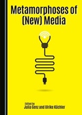 Cover: Metamorphoses of (New) Media - Cambridge Scholars Publishing