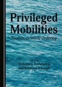 Cover: Privileged Mobilities - Cambridge Scholars Publishing