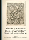 Cover: Themes of Polemical Theology Across Early Modern Literary Genres - Cambridge Scholars Publishing