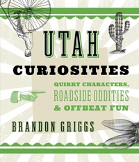 Enlarge image Cover: Utah Curiosities - Globe Pequot Press