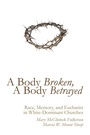 Cover: A Body Broken, A Body Betrayed - Wipf and Stock Publishers