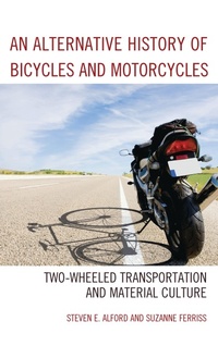 Abbildung von: An Alternative History of Bicycles and Motorcycles - Bloomsbury eBooks US