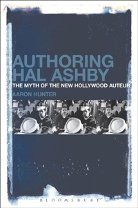 Abbildung von: Authoring Hal Ashby - Bloomsbury Academic USA