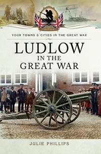 Enlarge image Cover: Ludlow in the Great War - Pen and Sword