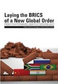 Abbildung von: Laying the BRICS of a New Global Order. From Yekaterinburg 2009 to eThekwini 2013 - Africa Institute of South Africa