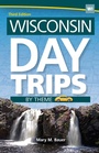 Cover: Wisconsin Day Trips by Theme - Adventure Publications