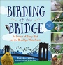 Cover: Birding at the Bridge - The Experiment