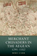 Cover: Merchant Crusaders in the Aegean, 1291-1352 - De Gruyter