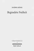 Cover: Begnadete Freiheit - Mohr Siebeck