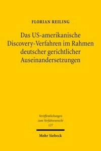 Abbildung von: Das US-amerikanische Discovery-Verfahren im Rahmen deutscher gerichtlicher Auseinandersetzungen - Mohr Siebeck
