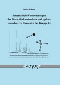 Abbildung von: Systematische Untersuchungen der Tetrachloridoaluminate und -gallate von schweren Elementen der Gruppe 14 - Logos Berlin