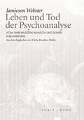 Cover: Leben und Tod der Psychoanalyse - Turia + Kant