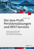 Cover: Der Java-Profi: Persistenzl&ouml;sungen und REST-Services - dpunkt