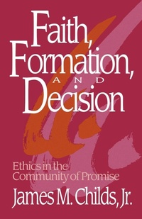 Enlarge image Cover: Faith, Formation, and Decision - Augsburg Fortress