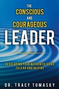 Abbildung von: The Conscious And Courageous Leader - Tracy Tomasky
