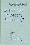 Cover: Is Feminist Philosophy Philosophy? - Northwestern University Press