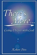 Cover: There's More, Going Deeper with God - Preparing the Way Publishers