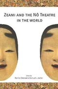 Cover: Zeami and the N Theatre in the World - Martin E. Segal Theatre Center