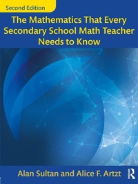 Enlarge image Cover: The Mathematics That Every Secondary School Math Teacher Needs to Know - Routledge
