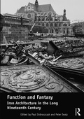 Cover: Function and Fantasy: Iron Architecture in the Long Nineteenth Century - Routledge