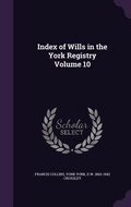 Cover: Index of Wills in the York Registry Volume 10 - Palala Press