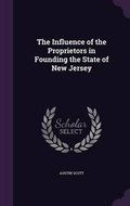 Cover: The Influence of the Proprietors in Founding the State of New Jersey - Palala Press