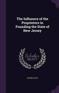 Enlarge image Cover: The Influence of the Proprietors in Founding the State of New Jersey - Palala Press
