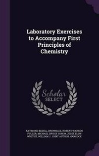 Enlarge image Cover: Laboratory Exercises to Accompany First Principles of Chemistry - Palala Press