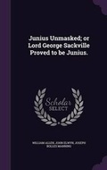 Cover: Junius Unmasked; or Lord George Sackville Proved to be Junius. - Palala Press