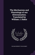 Cover: The Mechanism and Physiology of sex Determination. Translated by William J. Dakin - Palala Press