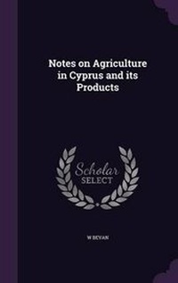Abbildung von: Notes on Agriculture in Cyprus and its Products - Palala Press