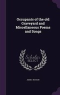 Cover: Occupants of the old Graveyard and Miscellaneous Poems and Songs - Palala Press