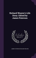 Cover: Richard Weaver's Life Story. Edited by James Paterson - Palala Press