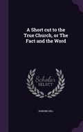 Cover: A Short cut to the True Church, or The Fact and the Word - Palala Press
