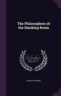 Cover: The Philosophers of the Smoking Room - Palala Press