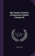 Cover: My Quarter Century of American Politics Volume 02 - Palala Press