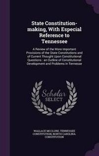 Enlarge image Cover: State Constitution-making, With Especial Reference to Tennessee - Palala Press