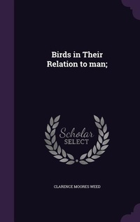Enlarge image Cover: Birds in Their Relation to man; - Palala Press