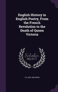 Cover: English History in English Poetry, From the French Revolution to the Death of Queen Victoria - Palala Press